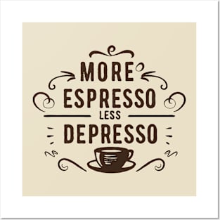 More Espresso Less Depresso. Posters and Art